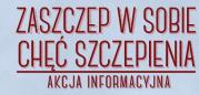 Akcja informacyjna "Zaszczep w sobie ch szczepienia"